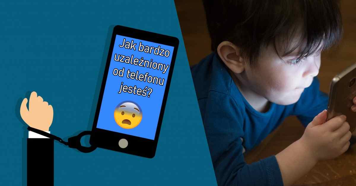 Jak bardzo uzależniony od telefonu jesteś?