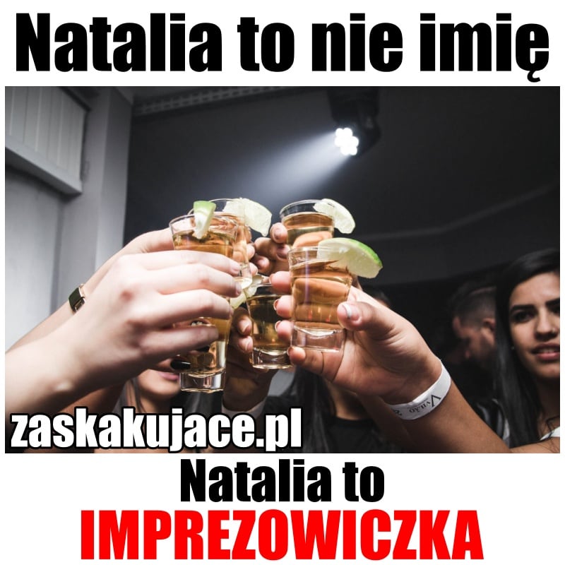 Natalia to nie imię, Natalia to imprezowiczka