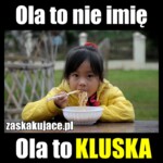 Ola to nie imię, Ola to kluska