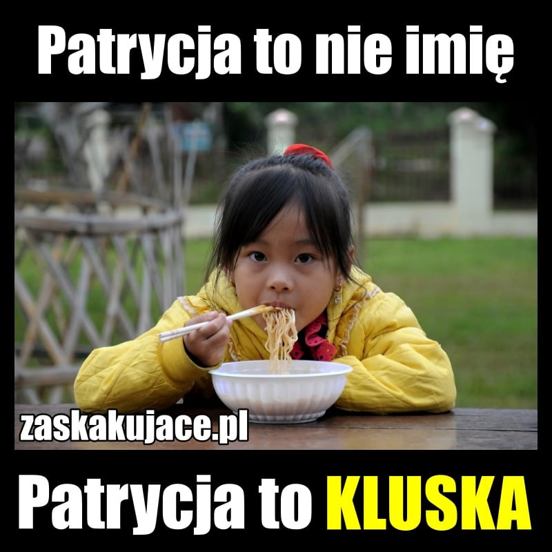Patrycja to nie imię, Patrycja to kluska
