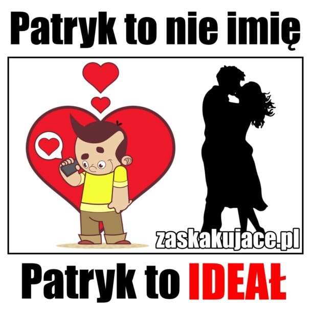 Patryk to nie imię, Patryk to ideał