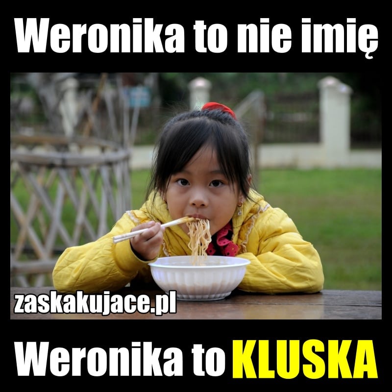Weronika to nie imię, Weronika to kluska